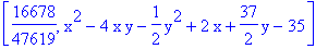 [16678/47619, x^2-4*x*y-1/2*y^2+2*x+37/2*y-35]